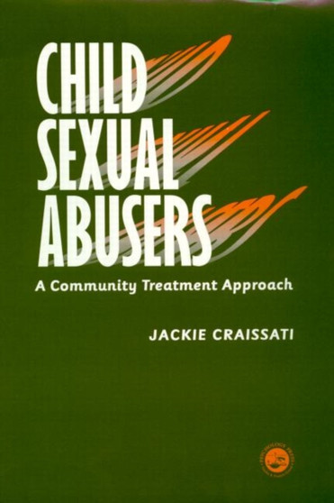 Child Sexual Abusers : A Community Treatment Approach