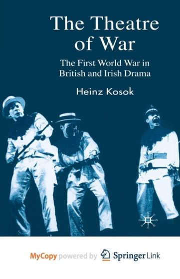 The Theatre of War : The First World War in British and Irish Drama