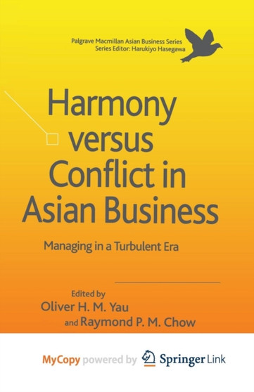 Harmony Versus Conflict in Asian Business : Managing in a Turbulent Era