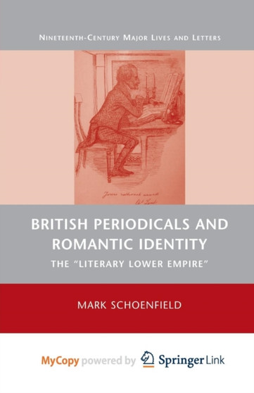 British Periodicals and Romantic Identity : The "Literary Lower Empire"