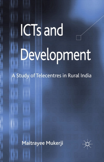 ICTs and Development : A Study of Telecentres in Rural India
