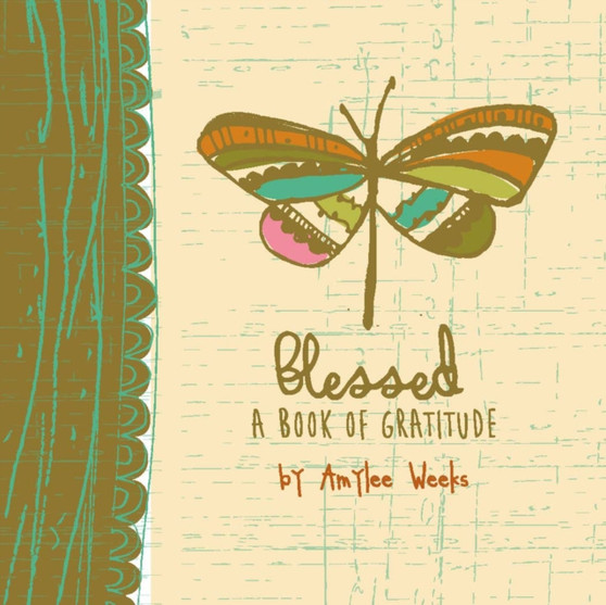 Blessed : A Book of Gratitude by Amylee Weeks - Hardback