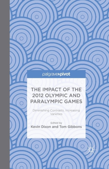 The Impact of the 2012 Olympic and Paralympic Games : Diminishing Contrasts, Increasing Varieties