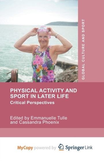 Physical Activity and Sport in Later Life : Critical Perspectives