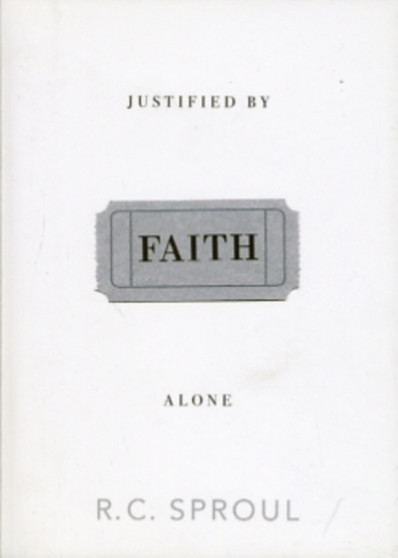 Justified by Faith Alone by R.C. Sproul - Paperback