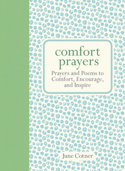 Comfort Prayers : Prayers and Poems to Comfort, Encourage, and Inspire by June Cotner - Hardback