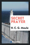 Secret Prayer by H C G Moule - Paperback