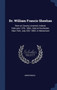 Dr. William Francis Sheehan : Born at County Limerick, Ireland, February 12Th, 1855. Died at Rochester, New York, July 22D, 1884. in Memoriam by Anonymous - Hardback