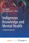Indigenous Knowledge and Mental Health : A Global Perspective