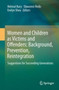Women and Children as Victims and Offenders: Background, Prevention, Reintegration : Suggestions for Succeeding Generations