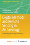 Digital Methods and Remote Sensing in Archaeology : Archaeology in the Age of Sensing