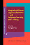 Integrating Chinese Linguistic Research and Language Teaching and Learning : 7