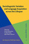 Sociolinguistic Variation and Language Acquisition across the Lifespan : 26