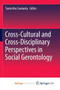 Cross-Cultural and Cross-Disciplinary Perspectives in Social Gerontology