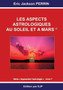 Astrologie livre 7 : Les aspects astrologiques au Soleil et a Mars