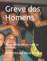 Greve dos Homens : Homens deveriam nao reagir ao feminismo