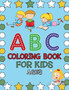 ABC Coloring Book For Kids Ages : Alphabet coloring book for kids ages 2-4. Toddler ABC coloring book