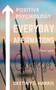Everyday Affirmations : Positive Psychology (August Edition)