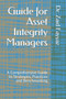Guide for Asset integrity Manager : A Comprehensive Guide to Strategies, Practices and Benchmarking by Dr Zaid Fayyaz - Paperback