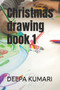 Christmas drawing book 1 by Deepa Kumari - Paperback