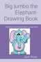 Big Jumbo the Elephant-Drawing Book : Drawing and coloring book for young minds by -Aunt Nona - Paperback
