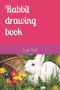 Rabbit drawing book by Sujit E Patil - Paperback