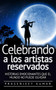 Celebrando a los artistas reservados : Historias emocionantes que el mundo no puede olvidar