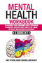 Mental Health Workbook : 6 Books in 1: The Attachment Theory, Abandonment Anxiety, Depression in Relationships, Addiction, Complex PTSD, Trauma, CBT Therapy, EMDR and Somatic Psychotherapy