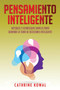Pensamiento Inteligente : Metodos y estrategias simples para dominar la toma de decisiones inteligente (Libro En Espanol/Intelligent Thinking Spanish Book Version) : 2