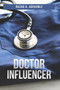 Doctor Influencer : The Psychology of Persuasion
