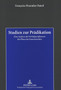 Studien zur Praedikation : Eine Analyse der Verbalperiphrasen der Phase im Franzoesischen