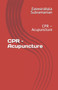 CPR - Acupuncture : CPR - Acupuncture by Easwarabala Subramanian - Paperback