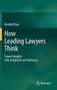 How Leading Lawyers Think : Expert Insights Into Judgment and Advocacy
