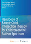Handbook of Parent-Child Interaction Therapy for Children on the Autism Spectrum