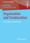 Organisation und Strukturation : Eine fallbasierte Einfuhrung Organisation und Strukturation : Eine fallbasierte Einfuhrung