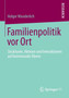Familienpolitik vor Ort : Strukturen, Akteure und Interaktionen auf kommunaler Ebene