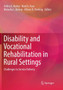 Disability and Vocational Rehabilitation in Rural Settings : Challenges to Service Delivery
