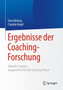 Ergebnisse der Coaching-Forschung : Aktuelle Studien - ausgewertet fur die Coaching-Praxis