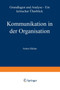 Kommunikation in der Organisation : Grundlagen und Analyse - ein kritischer UEberblick