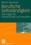 Berufliche Selbstandigkeit : Die Folgen fur Partnerschaft und Haushalt