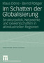 Im Schatten der Globalisierung : Strukturpolitik, Netzwerke und Gewerkschaften in altindustriellen Regionen