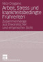 Arbeit, Stress und krankheitsbedingte Fruhrenten : Zusammenhange aus theoretischer und empirischer Sicht