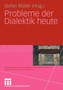 Probleme der Dialektik heute Probleme der Dialektik heute