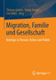 Migration, Familie und Gesellschaft : Beitrage zu Theorie, Kultur und Politik