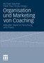 Organisation und Marketing von Coaching : Aktueller Stand in Forschung und Praxis