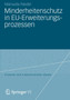 Minderheitenschutz in EU-Erweiterungsprozessen : Normfoerderung und Sicherheitsinteressen in den Verhandlungen mit den Staaten Mittel- und Osteuropas und Westbalkanlandern : 8