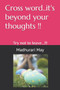 Cross word... it's beyond your thoughts !! : Try not to leave by Madhurari May - Paperback