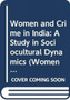 Women and Crime in India : A Study in Socio-cultural Dynamics