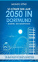 So Konnte Dein Jahr 2050 in Dortmund Aussehen - Eine Zukunftsvision