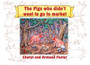 The Pigs Who Didn't Want To Go To Market by Cheryl Foster - Paperback